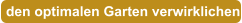 den optimalen Garten verwirklichen
