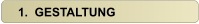 1.  GESTALTUNG