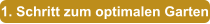 1. Schritt zum optimalen Garten