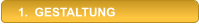 1.  GESTALTUNG