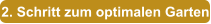 2. Schritt zum optimalen Garten