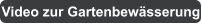 Video zur Gartenbewsserung