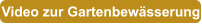 Video zur Gartenbewsserung