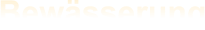 Bewsserung