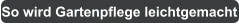So wird Gartenpflege leichtgemacht