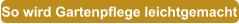 So wird Gartenpflege leichtgemacht