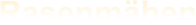 Rasenmhen